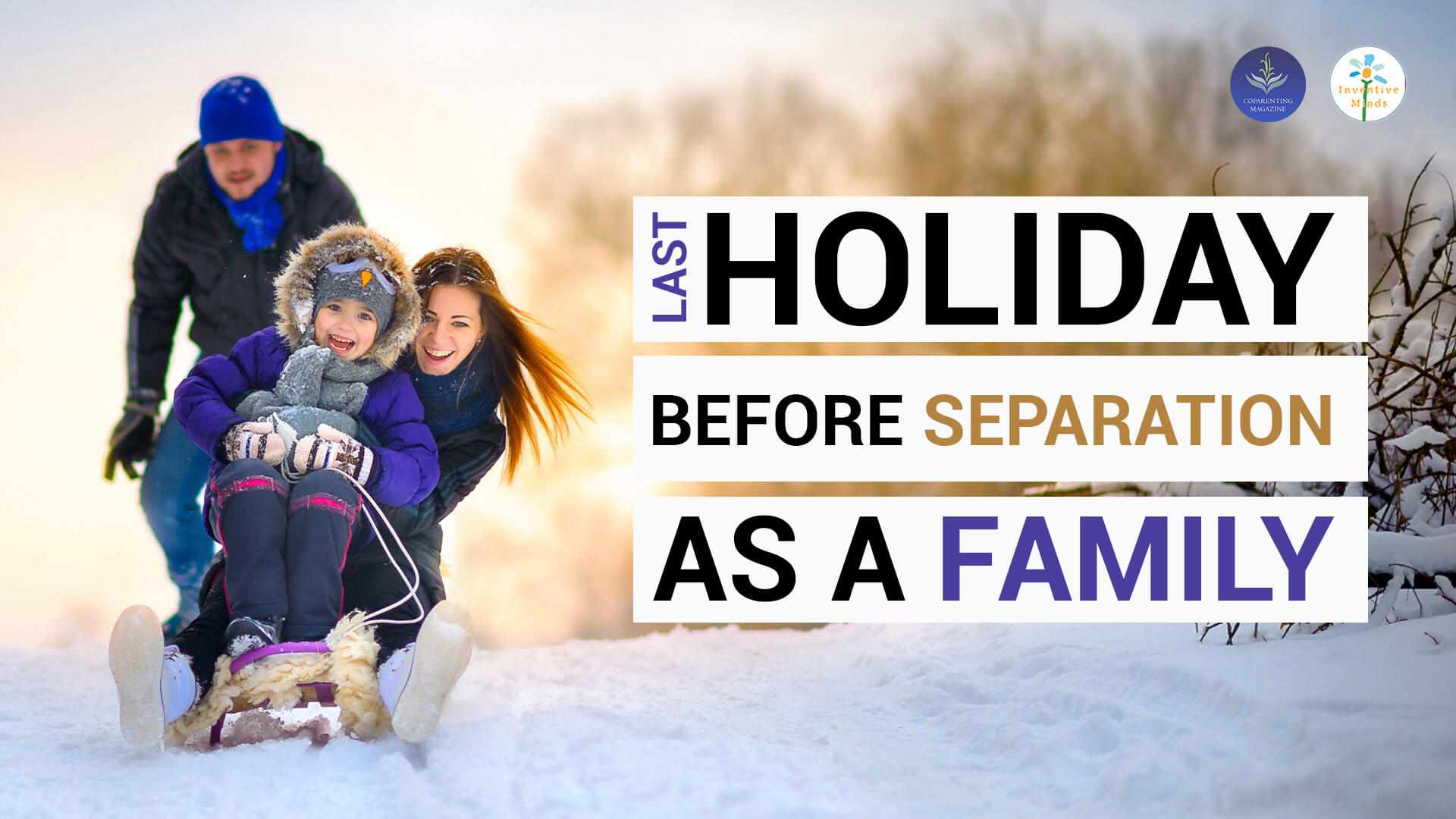 Last Holiday Before Separation As A Family - Dos and Don’ts To Keep The Balance With The Ex!