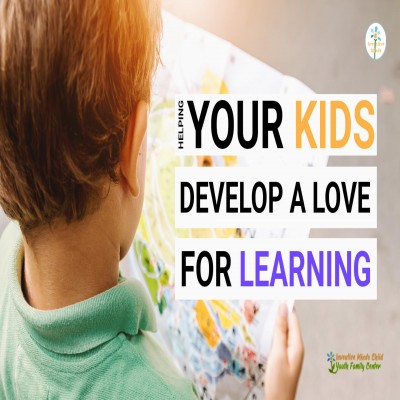Helping Your Kids Develop a Love for Learning